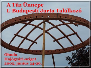 A Tz nnepe - I. Budapesti Jurta Tallkoz 2005